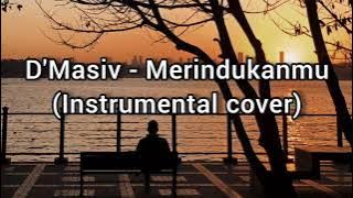 D'Masiv - Merindukanmu (Instrumental)