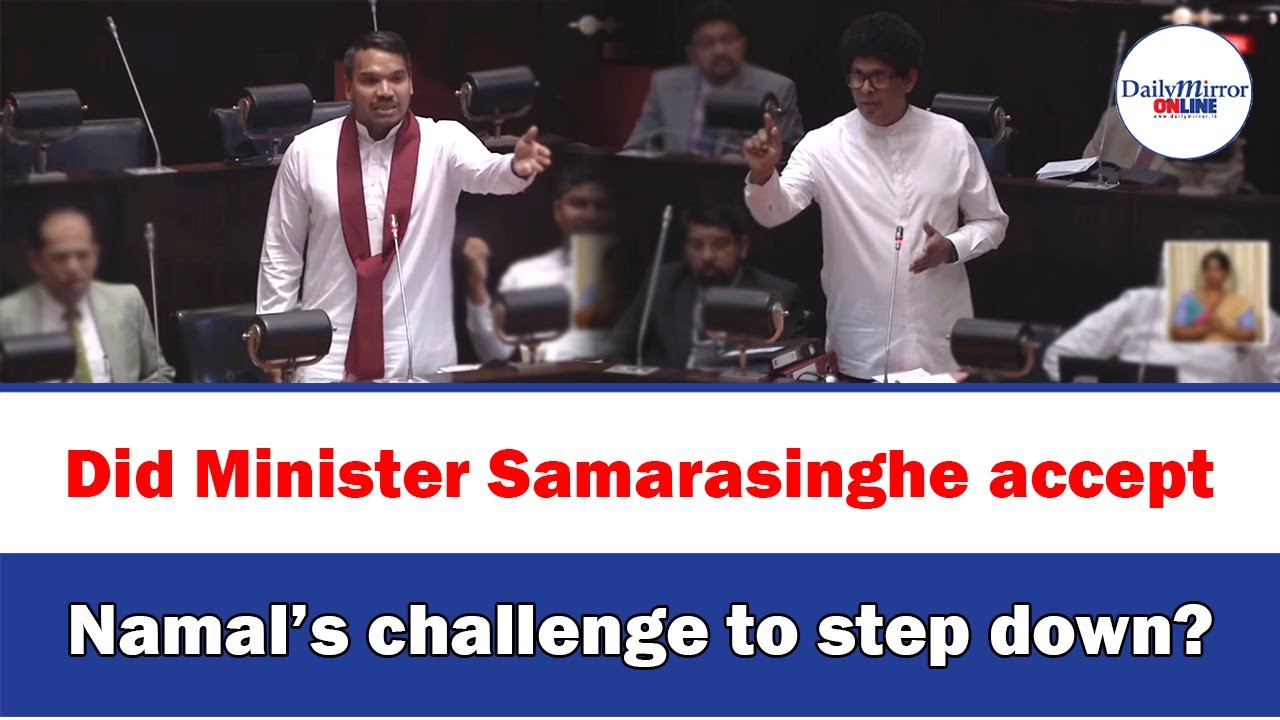 Did Minister Samarasinghe accept Namal’s challenge to step down?