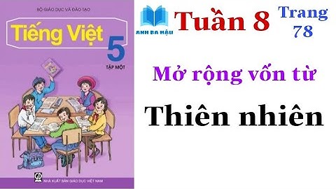 Tiếng Việt Lớp 5 Tập 1 | Tuần 8 | Mở rộng vốn từ | THIÊN NHIÊN | Trang 78