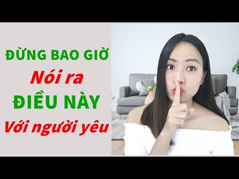 Video: Điều Bạn Không Nên Nói Với Bạn Trai Của Mình