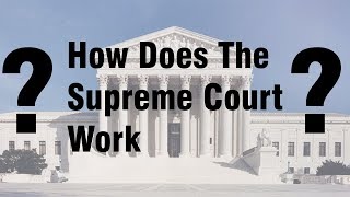 How Does The Supreme Court Work?