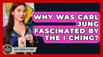 Why Was Carl Jung Fascinated By The I Ching? - Occult Origins Explained