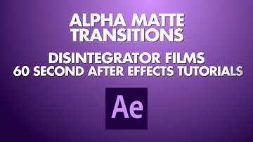 60 Second After Effects Tutorials: #2 Alpha Matte Transitions