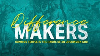 Difference Makers: Week 1