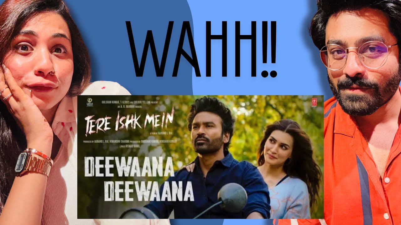 Tere Ishk Mein: Deewaana Deewaana Song Reaction | Dhanush, Kriti | AR Rahman | Irshad Kamil
