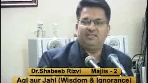 Majlis 02 - Dr Shabeeb Rizvi - Aql and Jahl