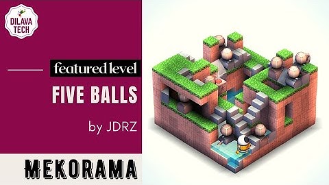 Mekorama - Five Balls by JDRZ, Featured Level, Gameplay, Walkthrough, Dilava Tech
