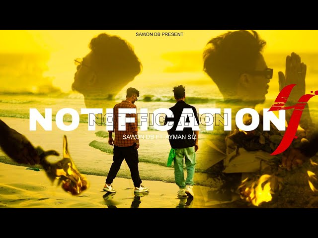 Notification Ep4 - Bangla Rap ( Official Music Video ) Sawon Db Ft. Ayman Siz | Prod by Keman class=