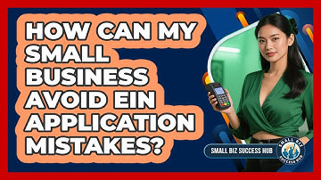 How Can My Small Business Avoid EIN Application Mistakes? - Small Biz Success Hub