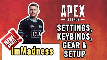 ImMadness Apex Legends Settings, Keybinds, Sensitivity, Gear and Setup Updated Dec 2019