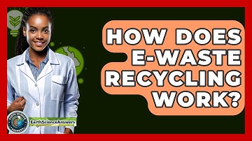 How Does E-waste Recycling Work? - Earth Science Answers
