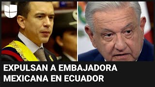Expulsan a la embajadora de México en Ecuador tras comentarios de AMLO
