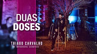 Video thumbnail of "Thiago Carvalho | Duas Doses"