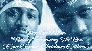 Ghostface Killah - Nutmeg Featuring The Rza (Enock Remix, Christmas Edition)