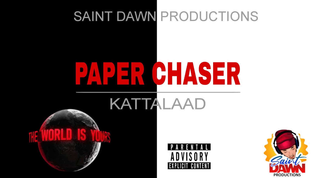Kattalaad - Paper Chaser (Official Audio) | The World Is Yours Riddim