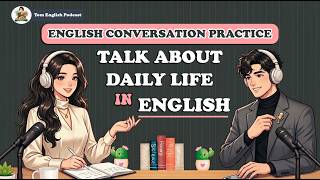 Talk About Daily Life in English | Real Conversation Practice for Beginners | Learn English Podcast screenshot 4