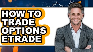 How To Trade Options Etrade - Step By Step