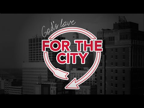God's Love for the City, Part 1 – A Vision for Our City (Jonah 1-4)