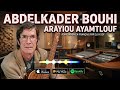 ABDELKADER BOUHI Arayiou Ayamtlouf Adaptation Française Par DJ H SOF 