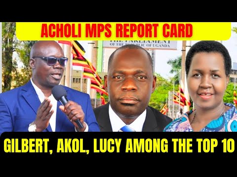 Breaking News: Gilbert Olanya Rated Best Mp, Sharon Balmoi The Worst Mp In Acholi Subregion.