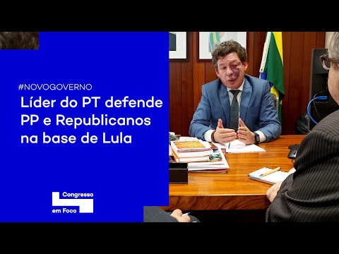 Líder do PT defende PP e Republicanos na base de Lula