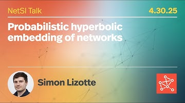 Simon Lizotte on "Probabilistic hyperbolic embedding of networks"