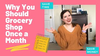 Why You Should Only Grocery Shop Once A Month | Save Time \& Money With These Simple Tips