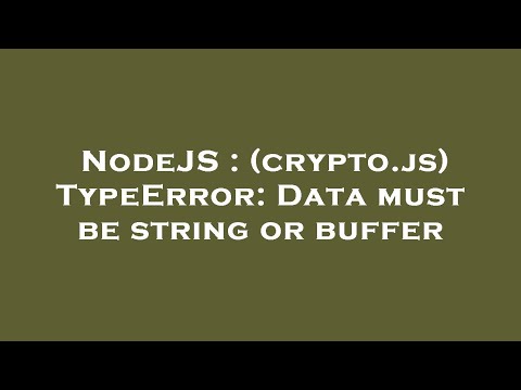 NodeJS : (crypto.js) TypeError: Data must be string or buffer