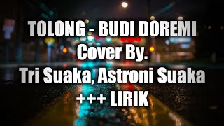 Tolong - Budi Doremi [Lirik] | Cover Tri Suaka, Astroni Suaka