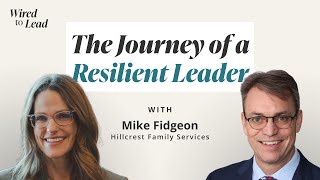 SE01 E15 - The Journey of a Resilient Leader | Mike Fidgeon | Wired to Lead Podcast