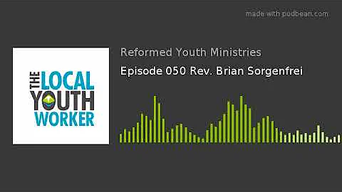 Episode 050 Rev. Brian Sorgenfrei