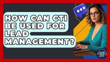How Can CTI Be Used For Lead Management? - Customer Support Coach