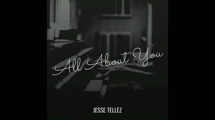 Jesse Tellez - All About You