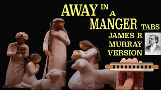 Harmonica TABS for Away in a Manger by James R.Murray on a Diatonic Harmonica