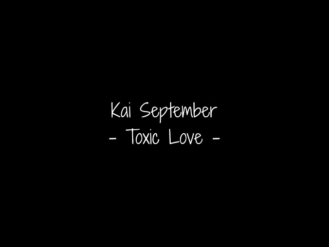 Kai September - Toxic Love- ( lyric video ) class=