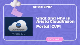 EP07- what  and why is  Arista CloudVision Portal (CVP) ? #LAB