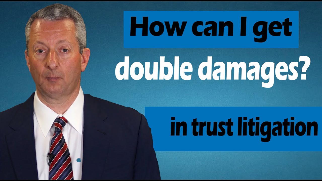 How Can I Get Double Damages in Trust Litigation?