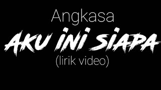 Lagu terbaru Angkasa - Aku ini siapa ( lirik video)