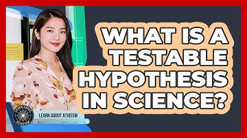 What Is a Testable Hypothesis in Science?