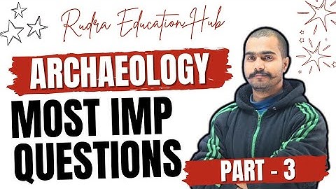 Archaeology Most Imp Questions। Ugc Net Archaeology Most Imp Questions। Archaeology। By Abhishek Sir