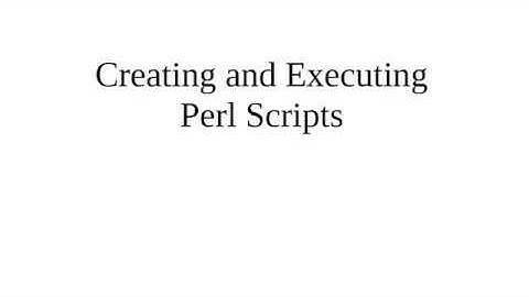 Creating and Executing Perl Scripts