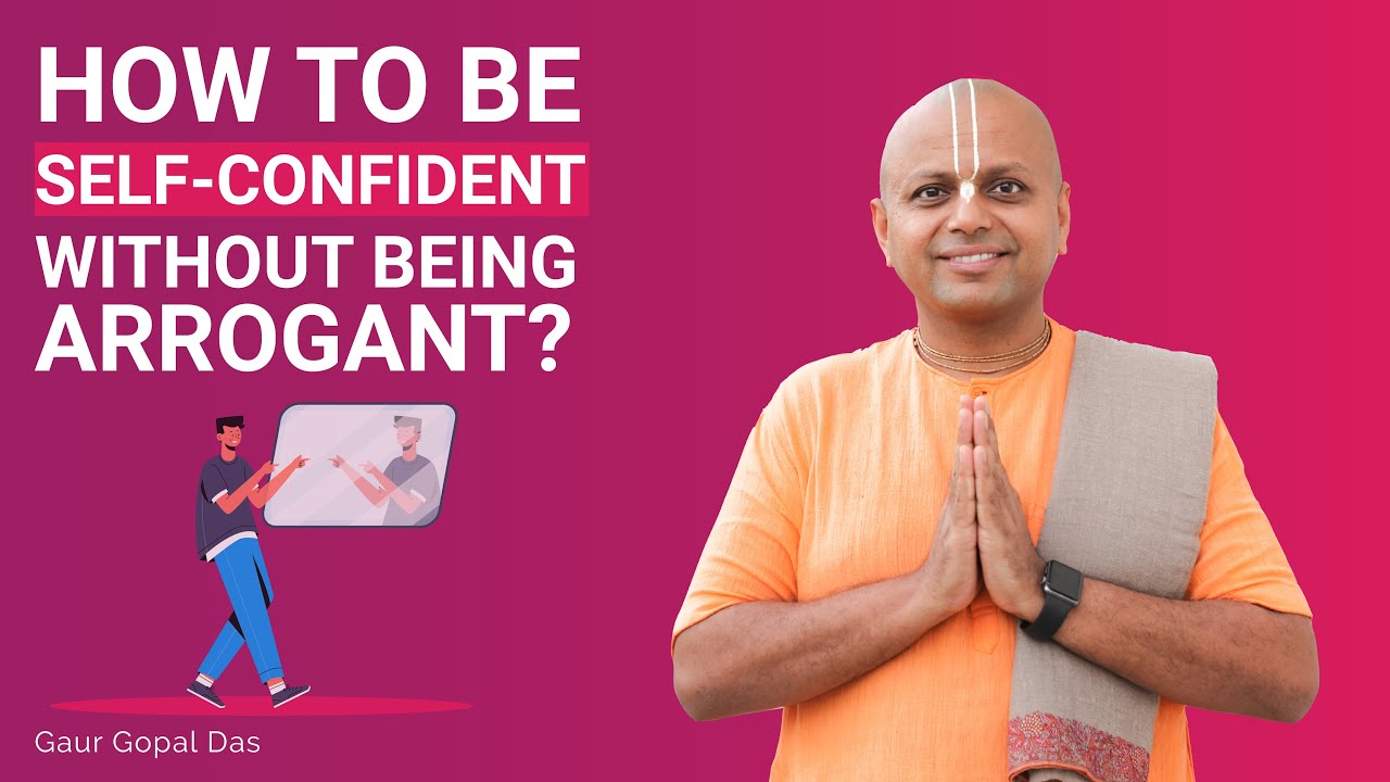 How To Be Self-Confident Without Being Arrogant?  || Gaur Gopal Das