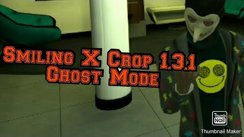 Smiling × Crop Ver 1.3.1 ( Ghost Mode 4 minute speedrun