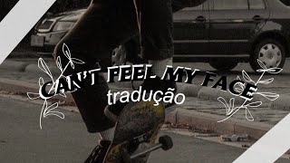 The Weekend - Can't Feel My Face ( Tradução // Legendado )