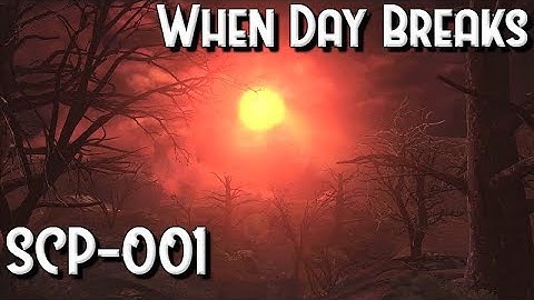 When Day Breaks - SCP-001 - SOMA Mod