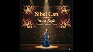 Sibel Can - Bana Söyle V2 (Symphonic Arabesque Version)