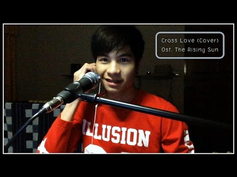Cross Love (Ost. The Rising Sun) Cover by กรี