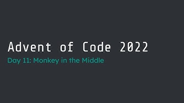 Advent of Code 2022 Day 11 (#4/#3) Walk-Through