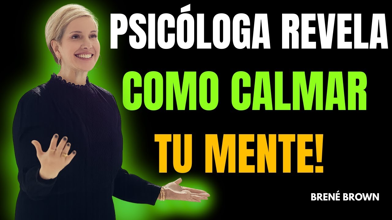 Psicóloga revela el método para calmar tu mente en solo minutos | Brené ...