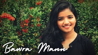 Bawra Mann - Cover | Gowri T. P.